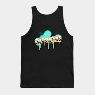 Empowered Graphic Gift For Someone Special Motivating & Inspirational Tank Top